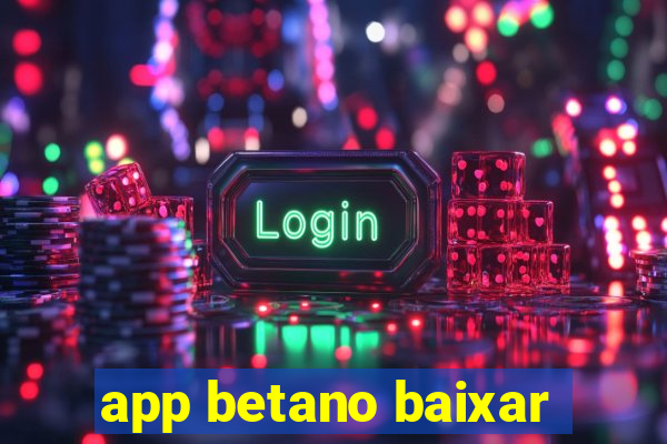 app betano baixar